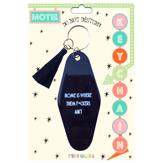 "home is where them f*ckers ain't" keychain by fun club
