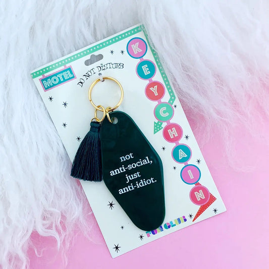 "not anti-social, just anti-idiot." key chain by fun club